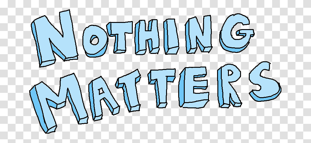 Nothing Matters Text, Alphabet, Word, Label, Number Transparent Png