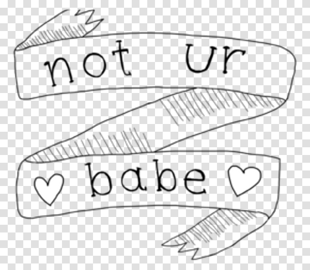 Notyourbabe Notyours Banner Words White Tumblr Pinteres Not Ur Babe, Electronics, Face, Phone Transparent Png