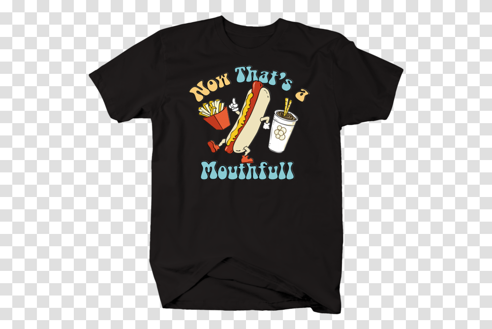 Now That's A Mouthfull Dancing Hotdog Fires Soda Fountain Unisex, Clothing, Apparel, T-Shirt, Sleeve Transparent Png