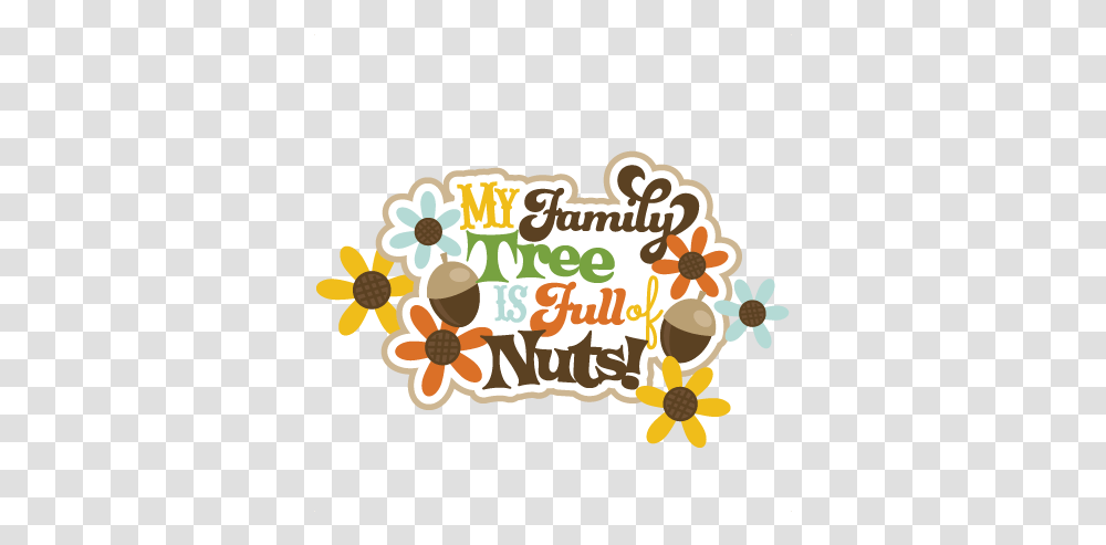 Nuts Svg Scrapbook Title My Family Tree Is Full Of Nuts, Text, Floral Design, Pattern, Graphics Transparent Png