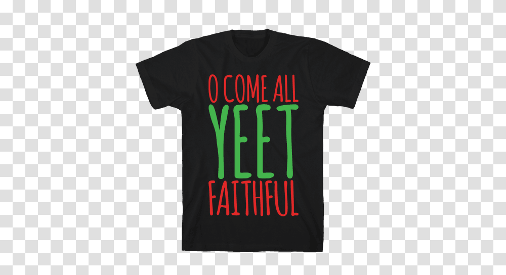 O Come All Yeet Faithful Parody White Print T Shirt Lookhuman, Apparel, T-Shirt Transparent Png