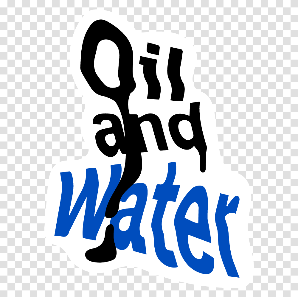 Oil And Water Oil And Water Text, Label, Alphabet, Sticker Transparent Png