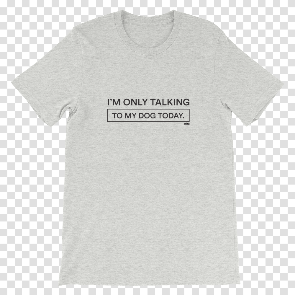 Only Talking To My Dog TeeClass Lazyload Lazyload, Apparel, T-Shirt, Sleeve Transparent Png