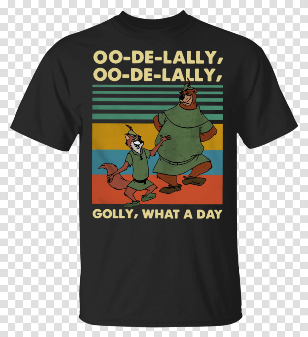 Oo De Lally Golly What A Day Robin Hood Disney Cartoon Oo De Lally Oo De Lally Golly, Apparel, T-Shirt, Plant Transparent Png