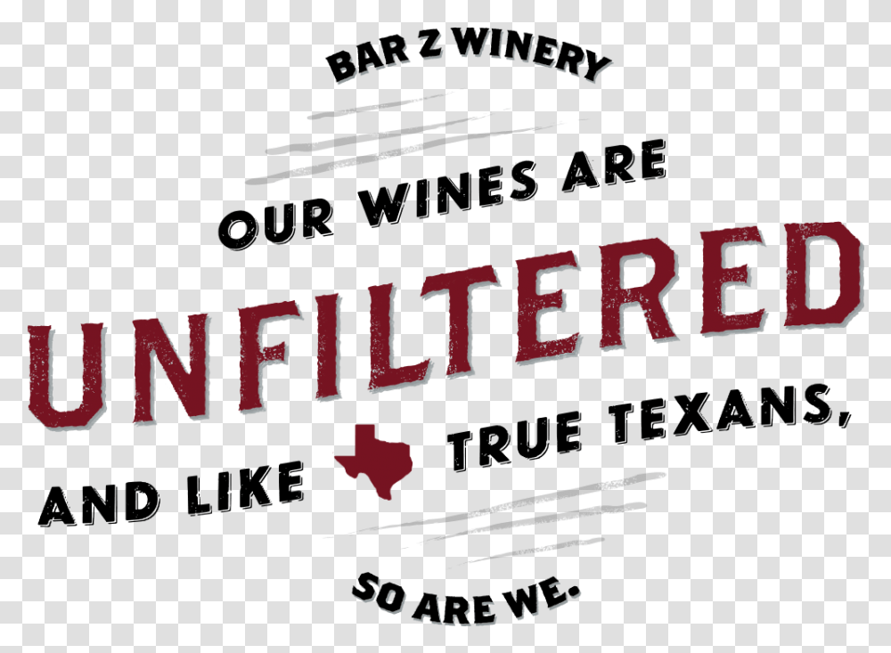 Our Wines Are Unfiltered And Like True Texans So Are Illustration, Word, Alphabet, Poster Transparent Png
