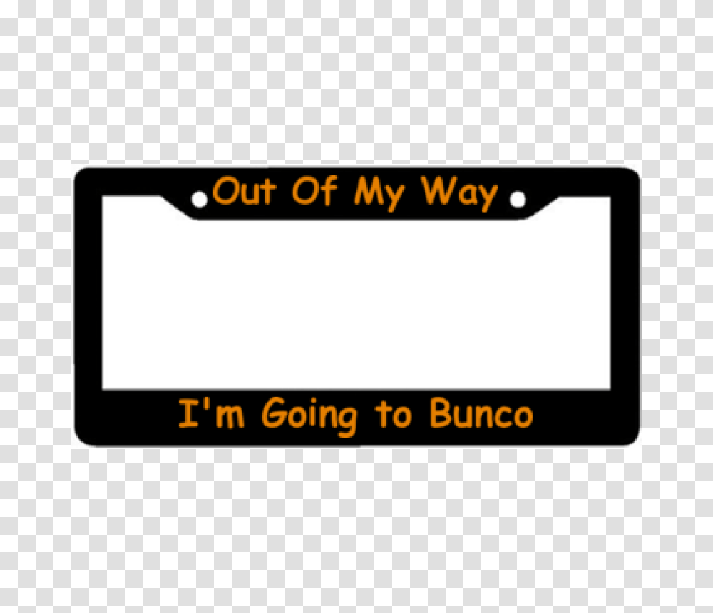 Out Of My Way Im Going To Bunco License Plate Frame, Label, Electronics, Computer Transparent Png