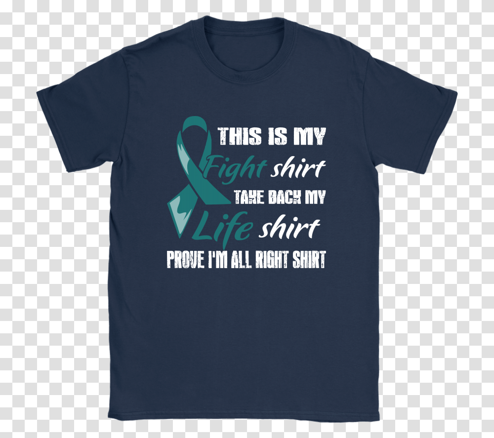 Ovarian Cancer Teal Ribbon My Fight Shirt My Life Shirts T Shirt, Apparel, T-Shirt, Sleeve Transparent Png