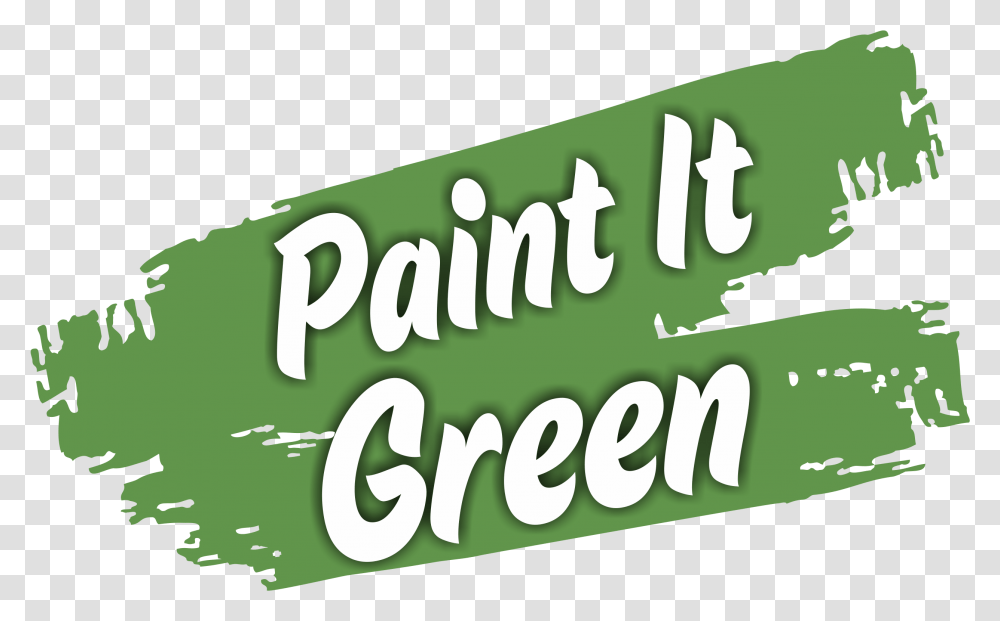 Paint It Green Paint It Green, Text, Vegetation, Plant, Outdoors Transparent Png