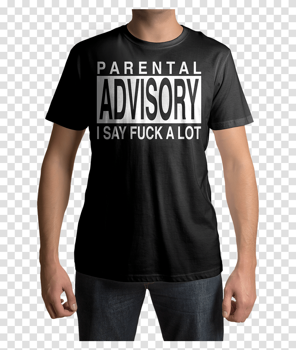Parental Advisory I Say Fuck A Lot Daretowearclothing, Apparel, T-Shirt, Sleeve, Person Transparent Png