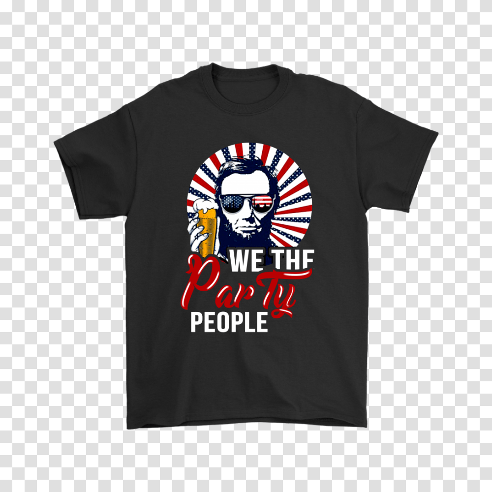 Patriotic We The Party People Abraham Lincoln Of July Independence, Apparel, T-Shirt Transparent Png