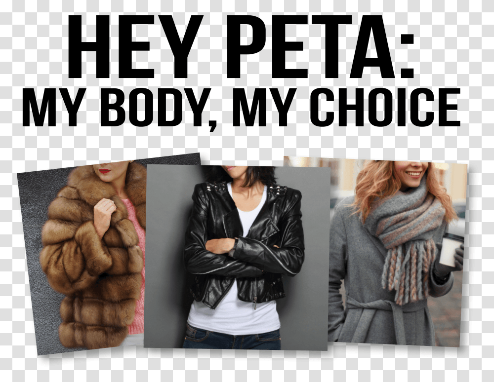 Peta Wants To Tell Women How Live Peta Kills Animals Animal Product, Clothing, Apparel, Jacket, Coat Transparent Png