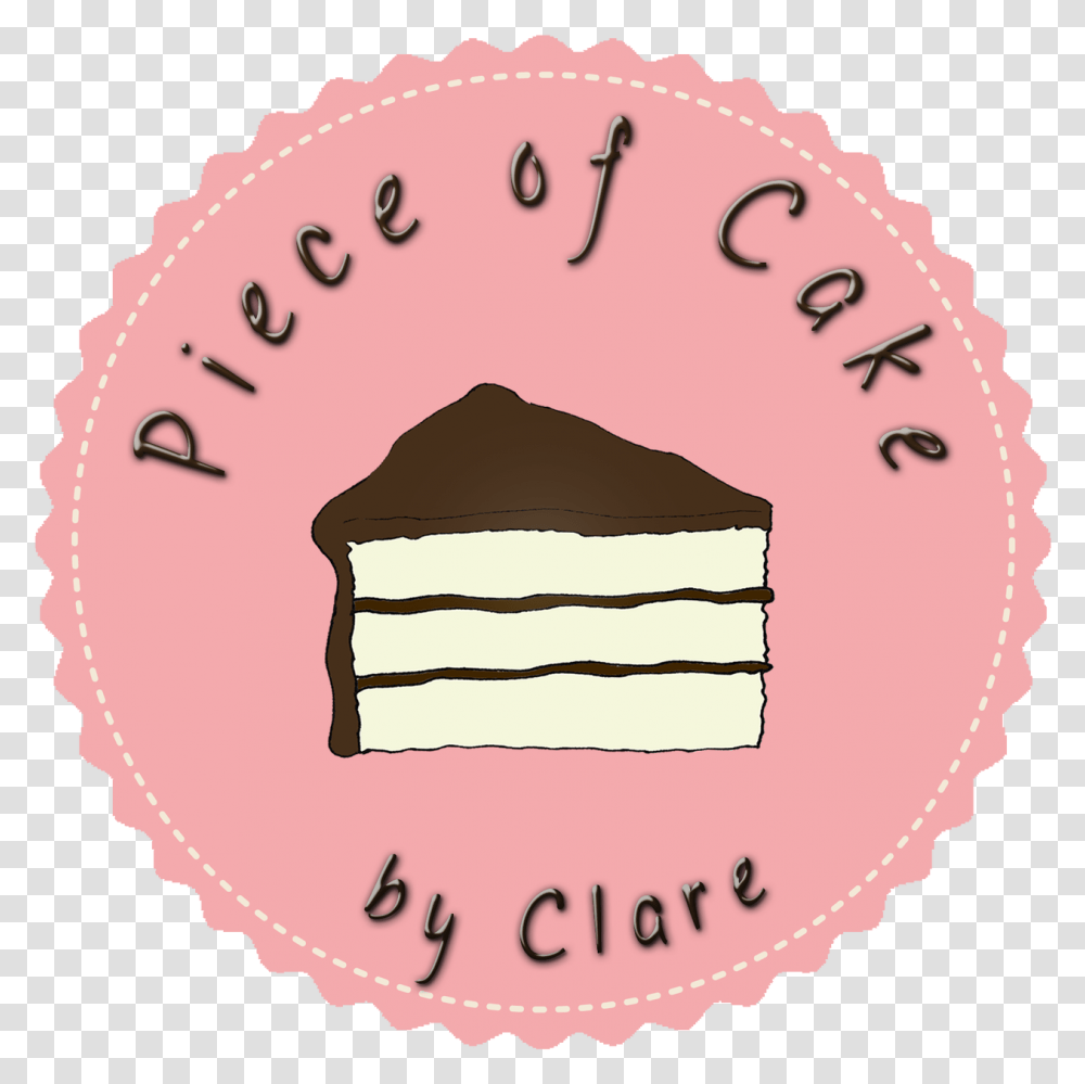 Piece Of Cake By Clare Snack Cake, Dessert, Food, Label Transparent Png