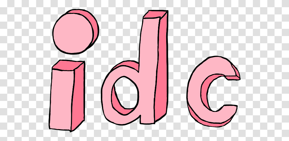 Pink Idc And I Don't Care Image, Alphabet, Number Transparent Png