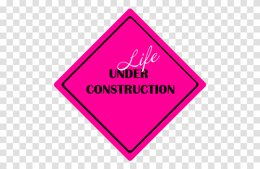 Pink Life Under Construction Sign Sign, Road Sign, Triangle Transparent Png