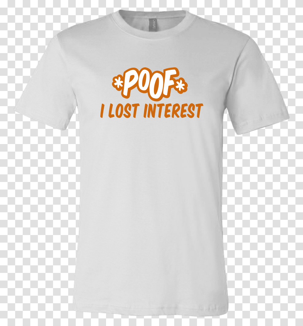 Poof I Lost Interest Active Shirt, Apparel, T-Shirt, Sleeve Transparent Png