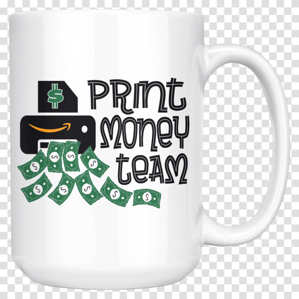 Print Money Team Coffee Mug Beer Stein, Coffee Cup, Diaper, Jug, Glass Transparent Png