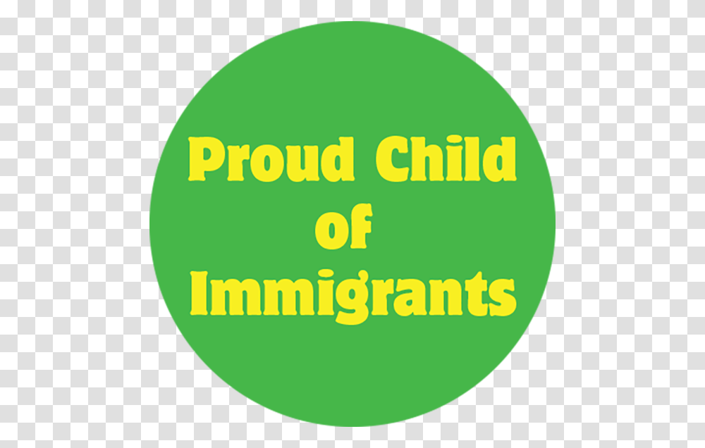Proud Child Of Immigrants Button Circle, Label, Plant Transparent Png