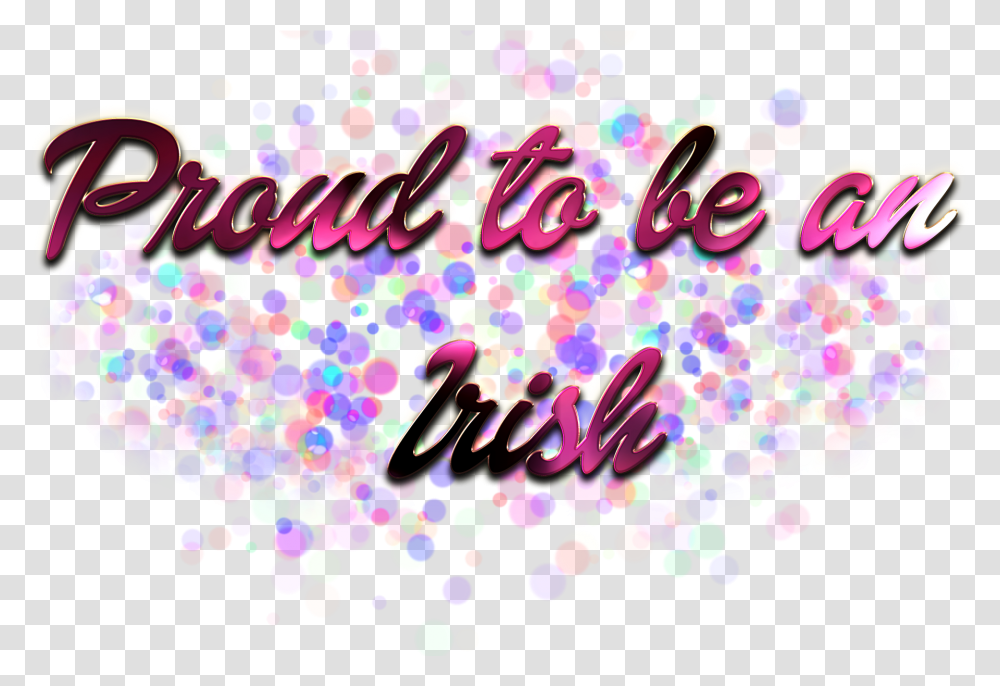Proud To Be An Irish Calligraphy, Confetti, Paper, Light Transparent Png