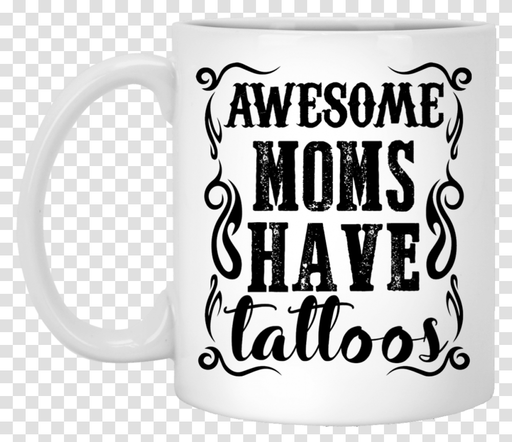 Quotawesome Moms Have Tattoos Beer Stein, Coffee Cup, Soil Transparent Png