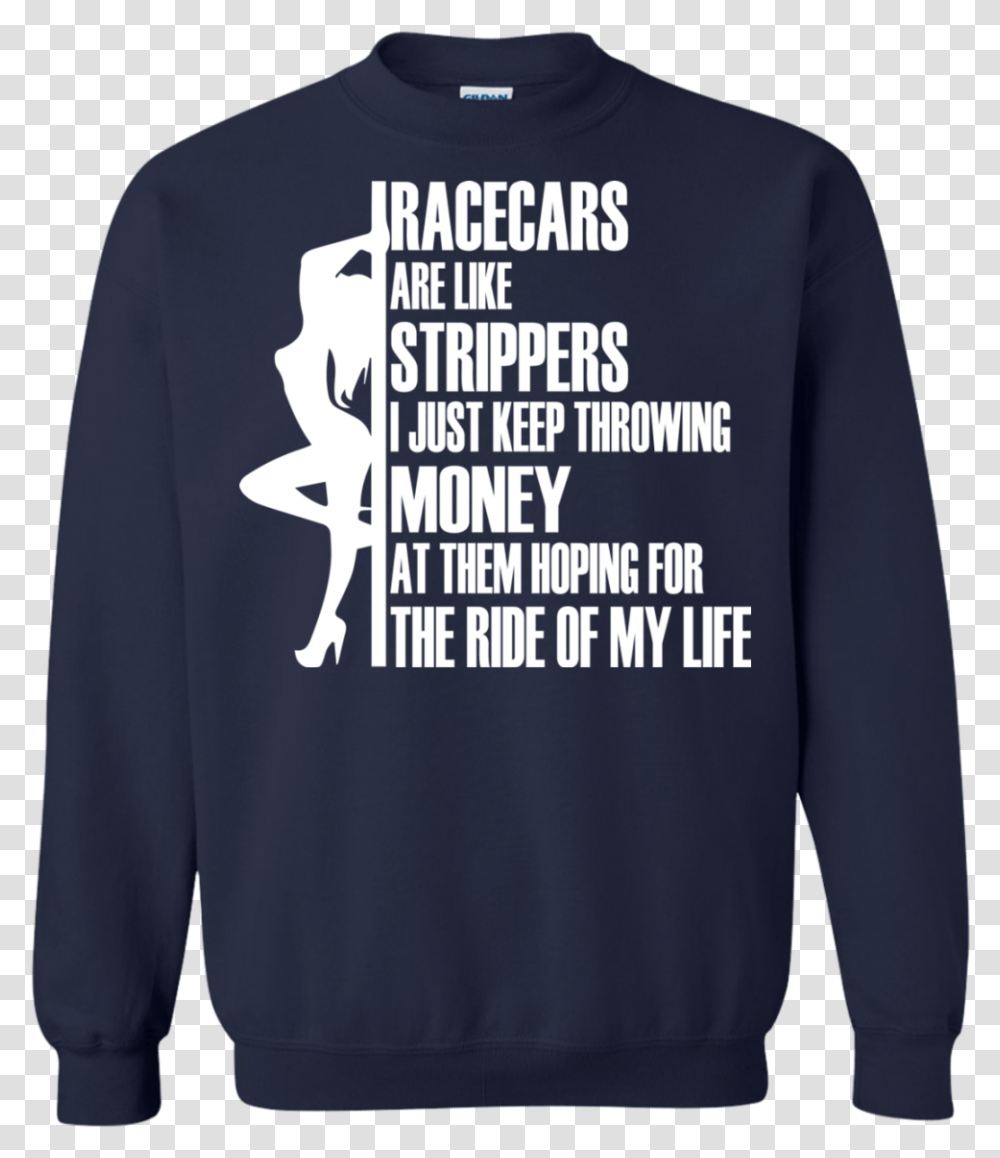 Racecars Are Like Strippers I Just Keep Throwing Money Ugly Christmas Sweater Fitness, Apparel, Sleeve, Long Sleeve Transparent Png