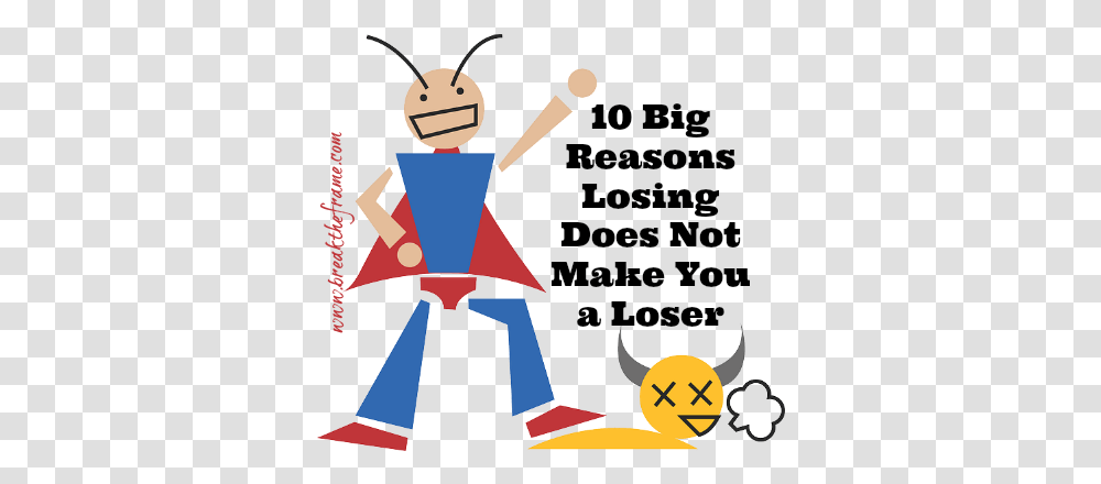 Reasons Why Losing Does Not Make You A Loser Fight For Win Clipart, Poster, Advertisement, Musical Instrument, Juggling Transparent Png