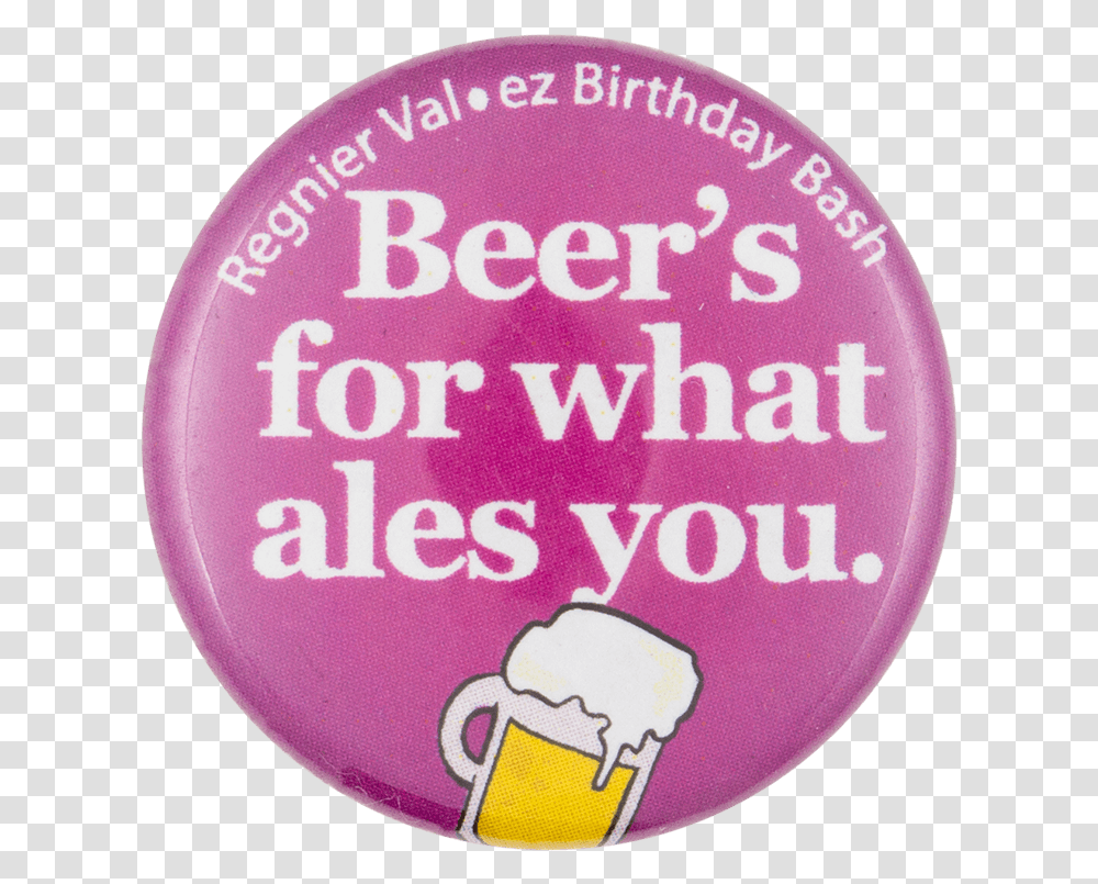 Regnier Val Ez Birthday Bash Beer Button Museum Katya Gardner, Logo, Trademark, Badge Transparent Png