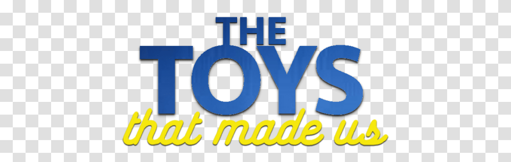 Release Collectors Edition Blu Toys That Made Us Logo, Word, Text, Alphabet, Poster Transparent Png