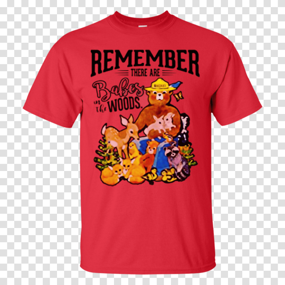 Remember There Are Babes In The Woods Tees Smokey Bear, Apparel, T-Shirt, Plant Transparent Png