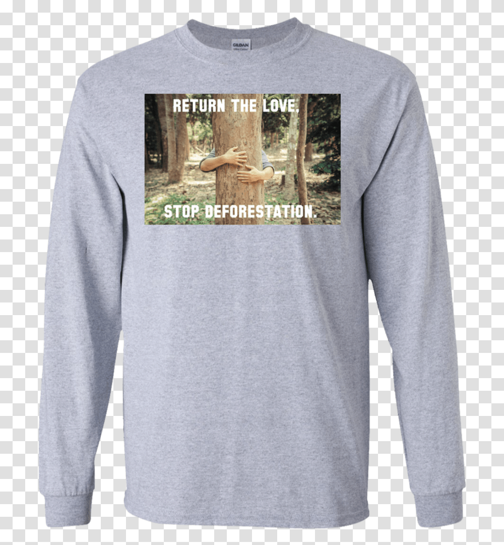 Return The Love Stop Deforestation Shirt, Sleeve, Apparel, Long Sleeve Transparent Png