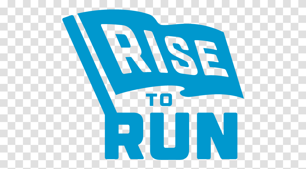 Rise To Run Rise To Run, Text, Word, Alphabet, Symbol Transparent Png