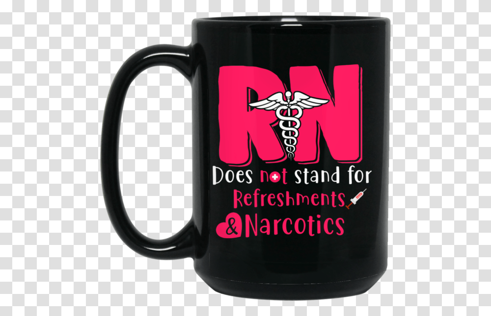 Rn Does Not Stand For Refreshments 11oz 15oz Black Beer Stein, Coffee Cup, Jug Transparent Png