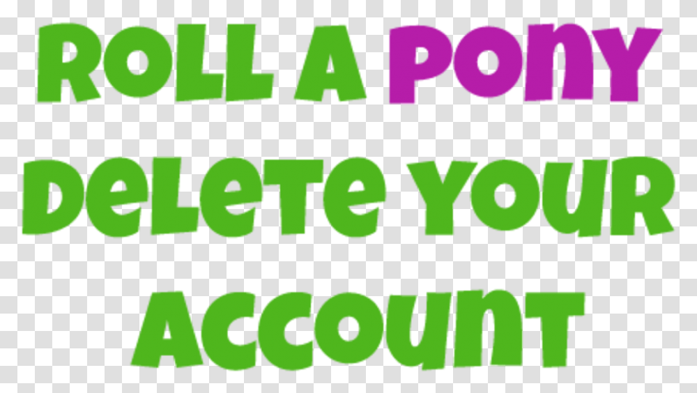 Roll A Pony Delete Your Account, Word, Alphabet, Plant Transparent Png
