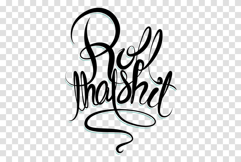 Roll That Shit, Calligraphy, Handwriting Transparent Png