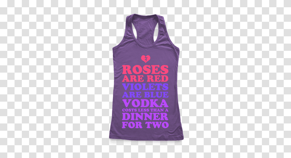 Roses Are Red Violets Are Blue Vodka Costs Less Than A Dinner, Apparel, Tank Top, T-Shirt Transparent Png