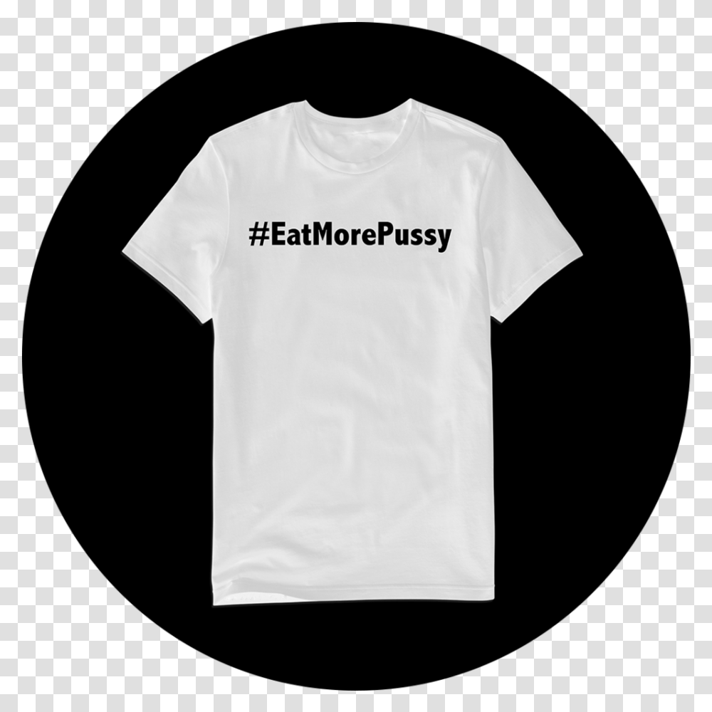 Rs Eatpussy Shirt White Tee Image Circle, Clothing, Apparel, T-Shirt Transparent Png