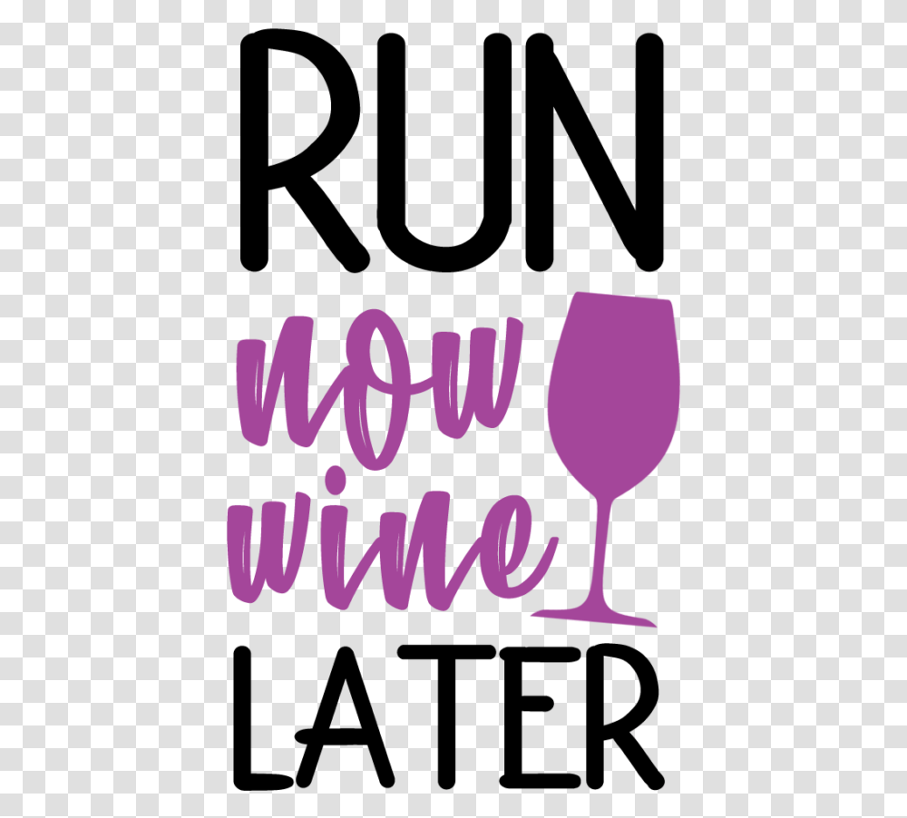 Run Now Wine Later Svg, Glass, Wine Glass, Alcohol, Beverage Transparent Png