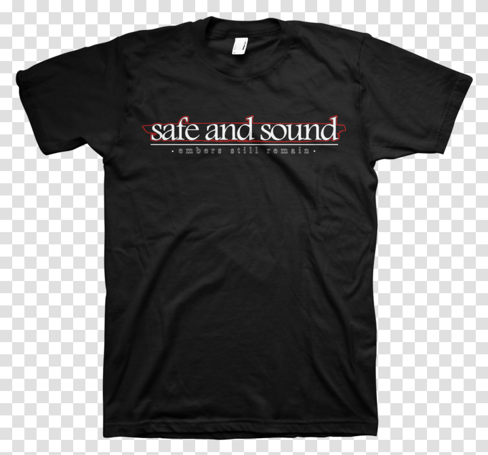 Safe And Sound Embers Still Remain Gouge Away T Shirt, Apparel, T-Shirt Transparent Png