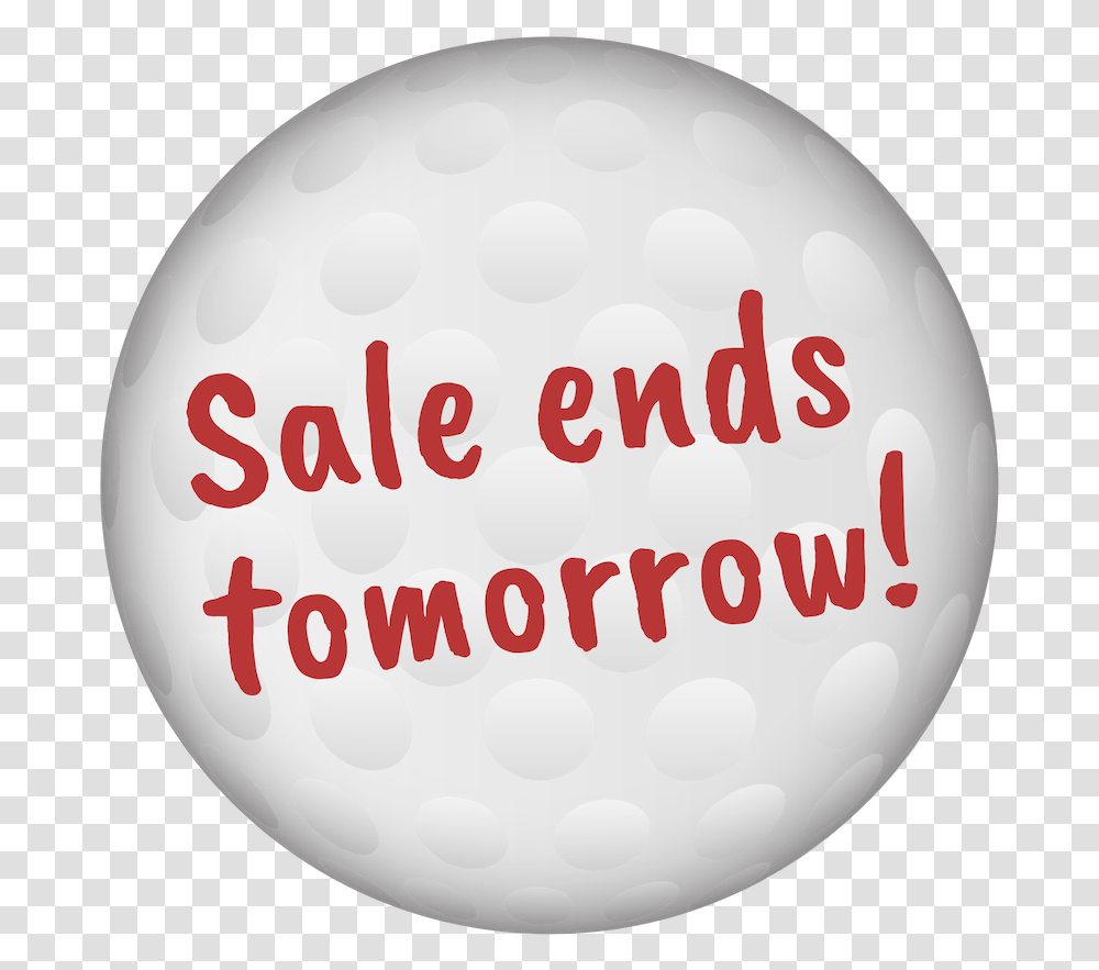 Sale Ends Tomorrow, Ball, Golf Ball, Sport, Sports Transparent Png