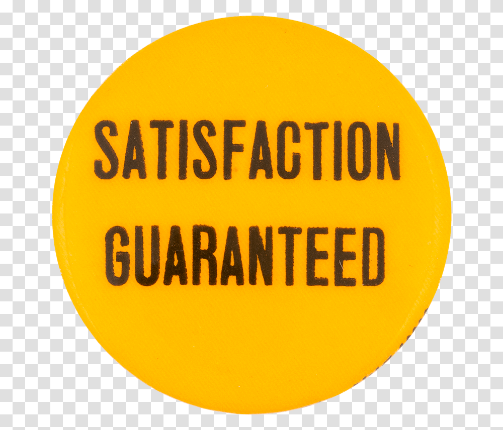 Satisfaction Guaranteed Social Lubricator Button Museum Signs, Label, Logo Transparent Png