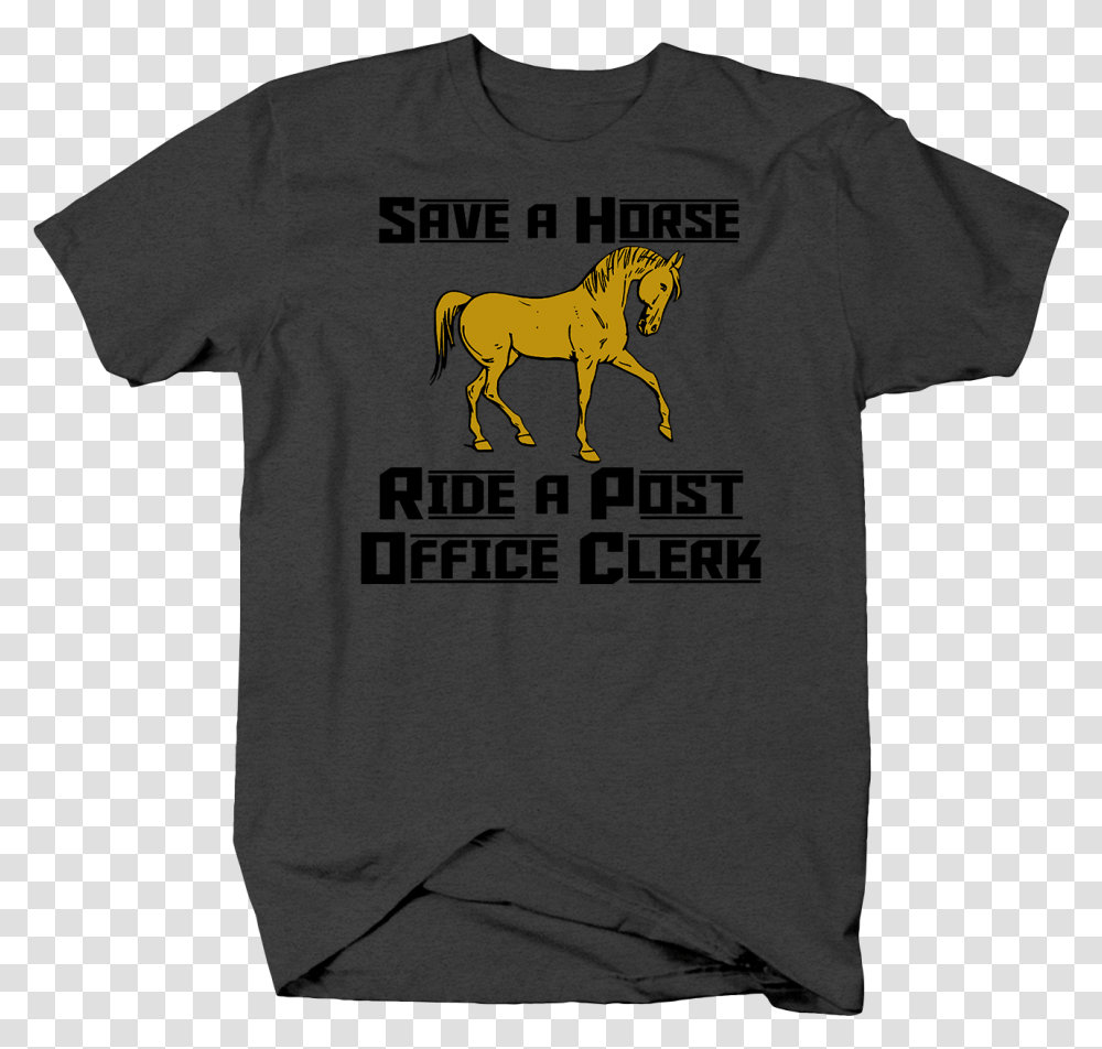Save A Horse Ride A Post Office Clerk Funny Suggestive Stallion, Apparel, T-Shirt, Animal Transparent Png