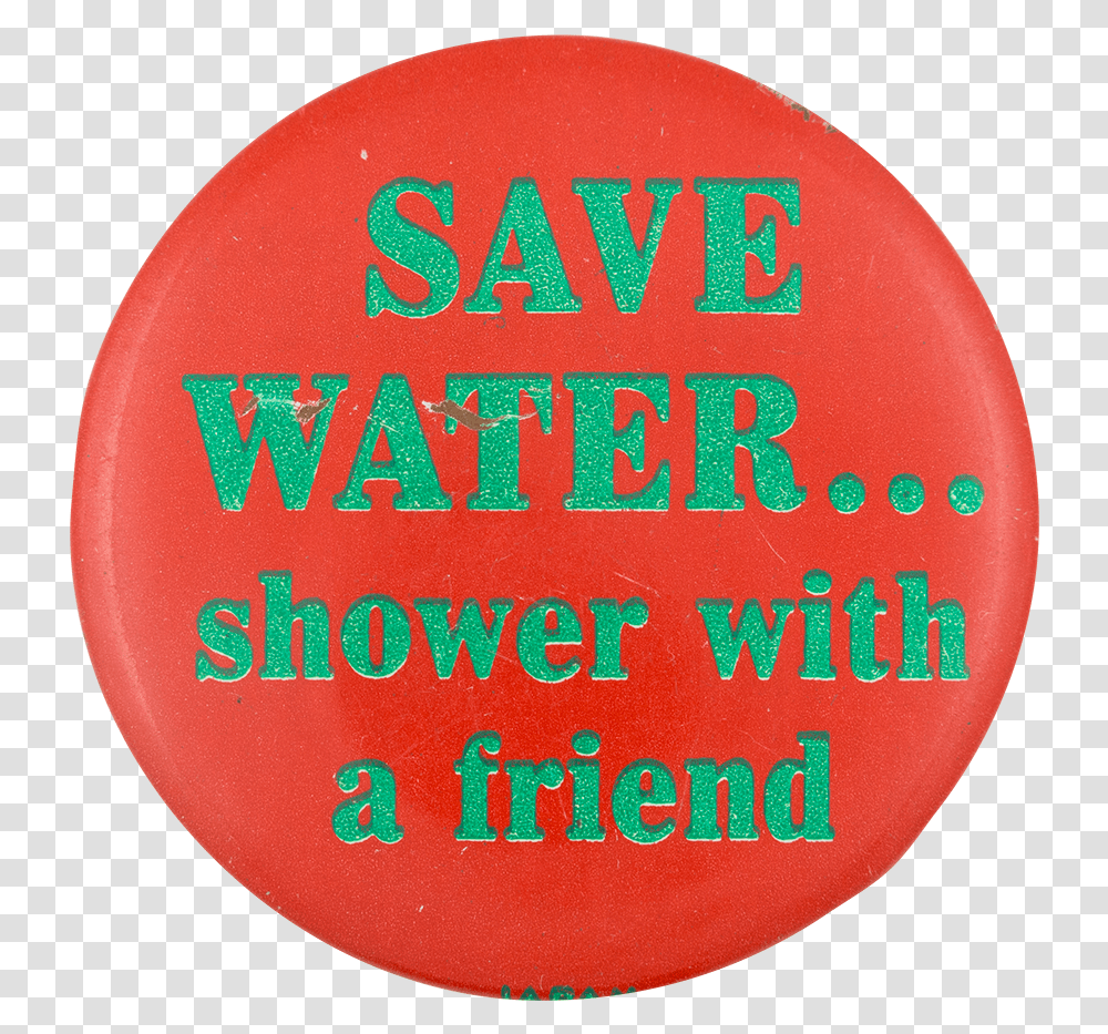 Save Water Humorous Button Museum Circle, Word, Logo, Trademark Transparent Png