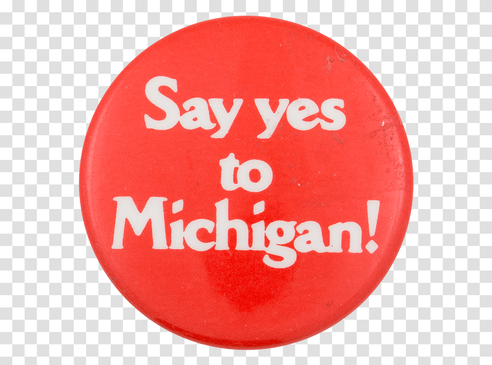 Say Yes To Michigan Advertising Button Museum Circle, Label, Sticker, Logo Transparent Png