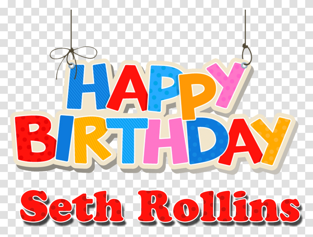 Seth Rollins Happy Birthday Name, Text, Leisure Activities, Crowd, Alphabet Transparent Png