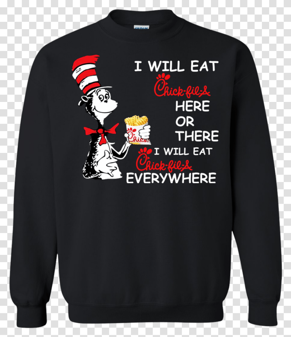 Seuss I Will Eat Chick Fil A Here Or There Shirt Hoodie Key And Peele Shirt, Apparel, Sleeve, Sweatshirt Transparent Png