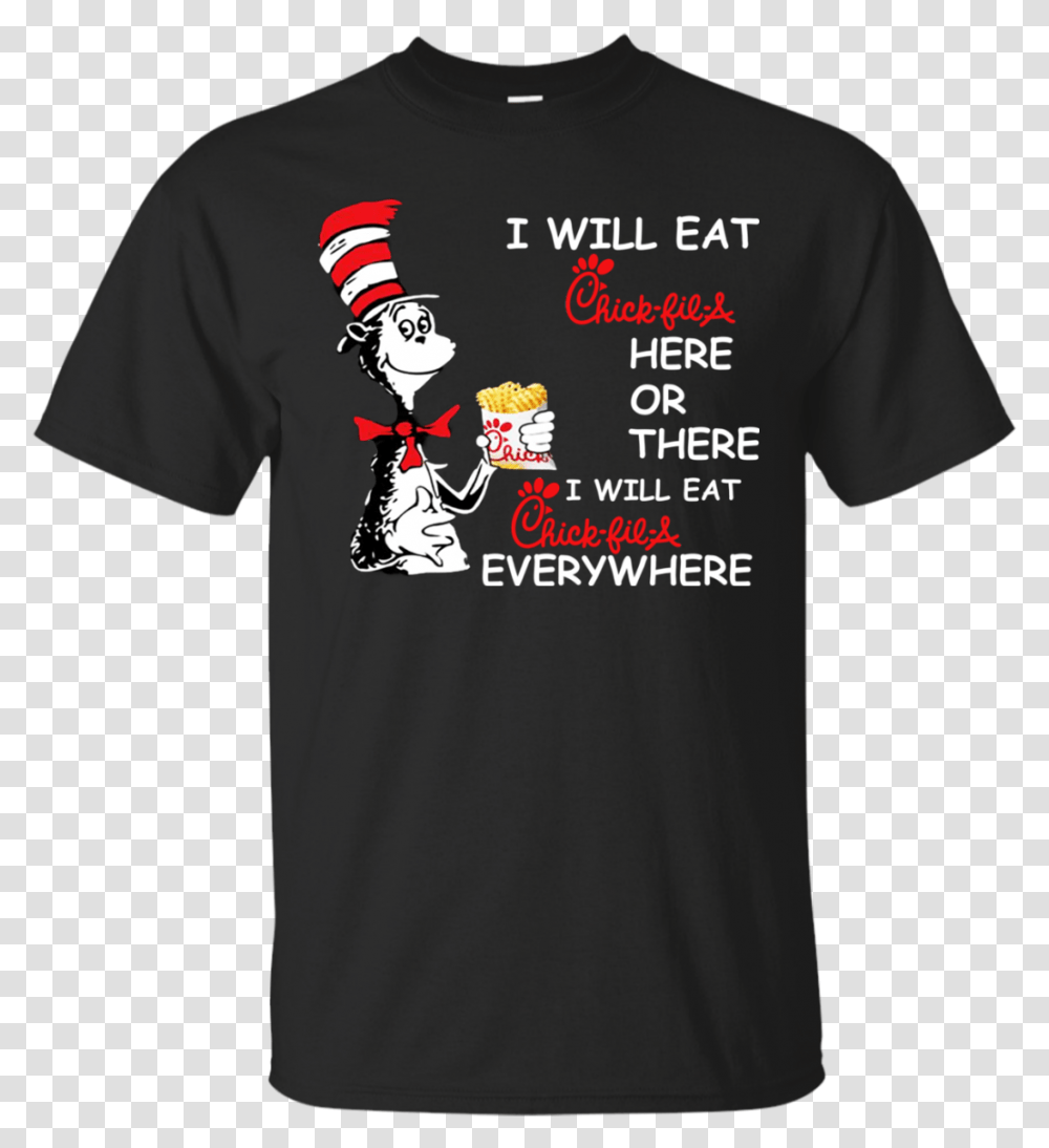 Seuss I Will Eat Chick Fil A Here Or There Shirt Hoodie T Shirt, Apparel, T-Shirt, Person Transparent Png