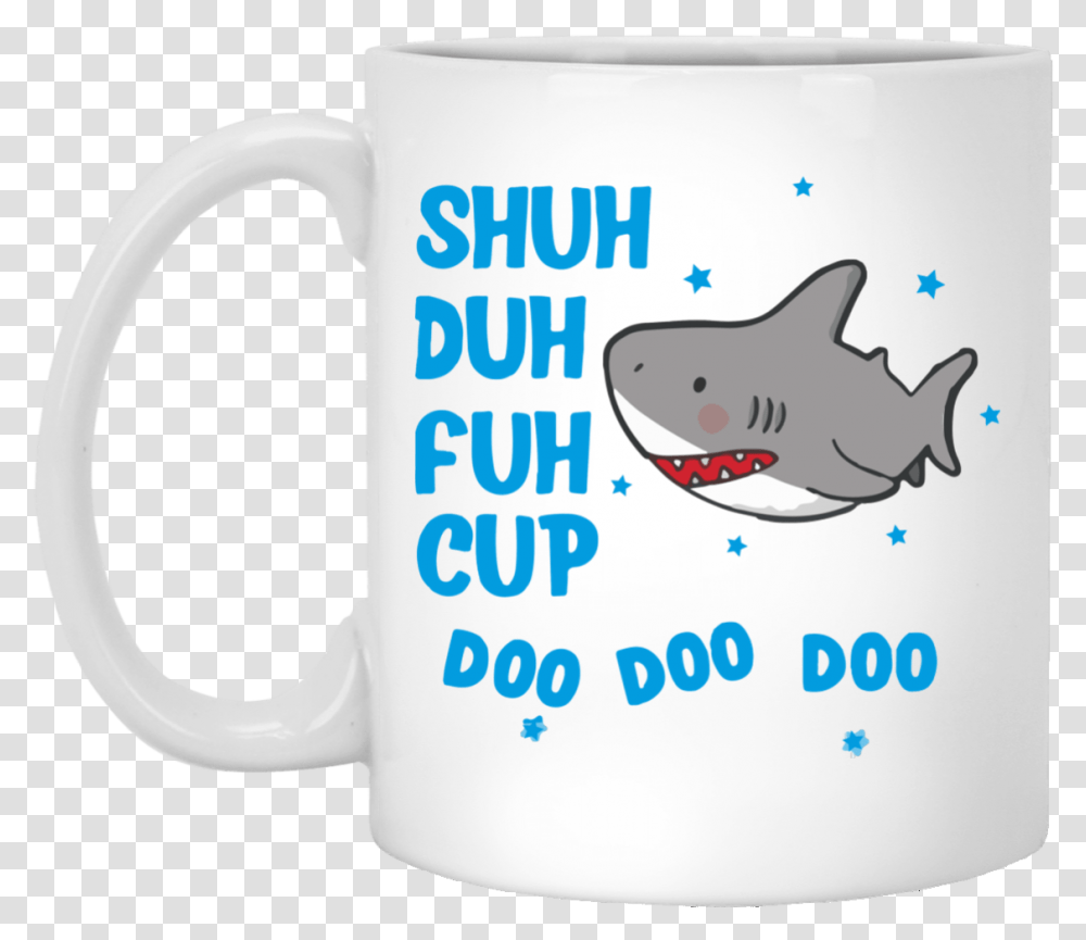 Shark Shuh Duh Fuh Cup Mug Shirt Don't Need Google My Mom Knows Everything, Coffee Cup, Cat, Pet, Mammal Transparent Png