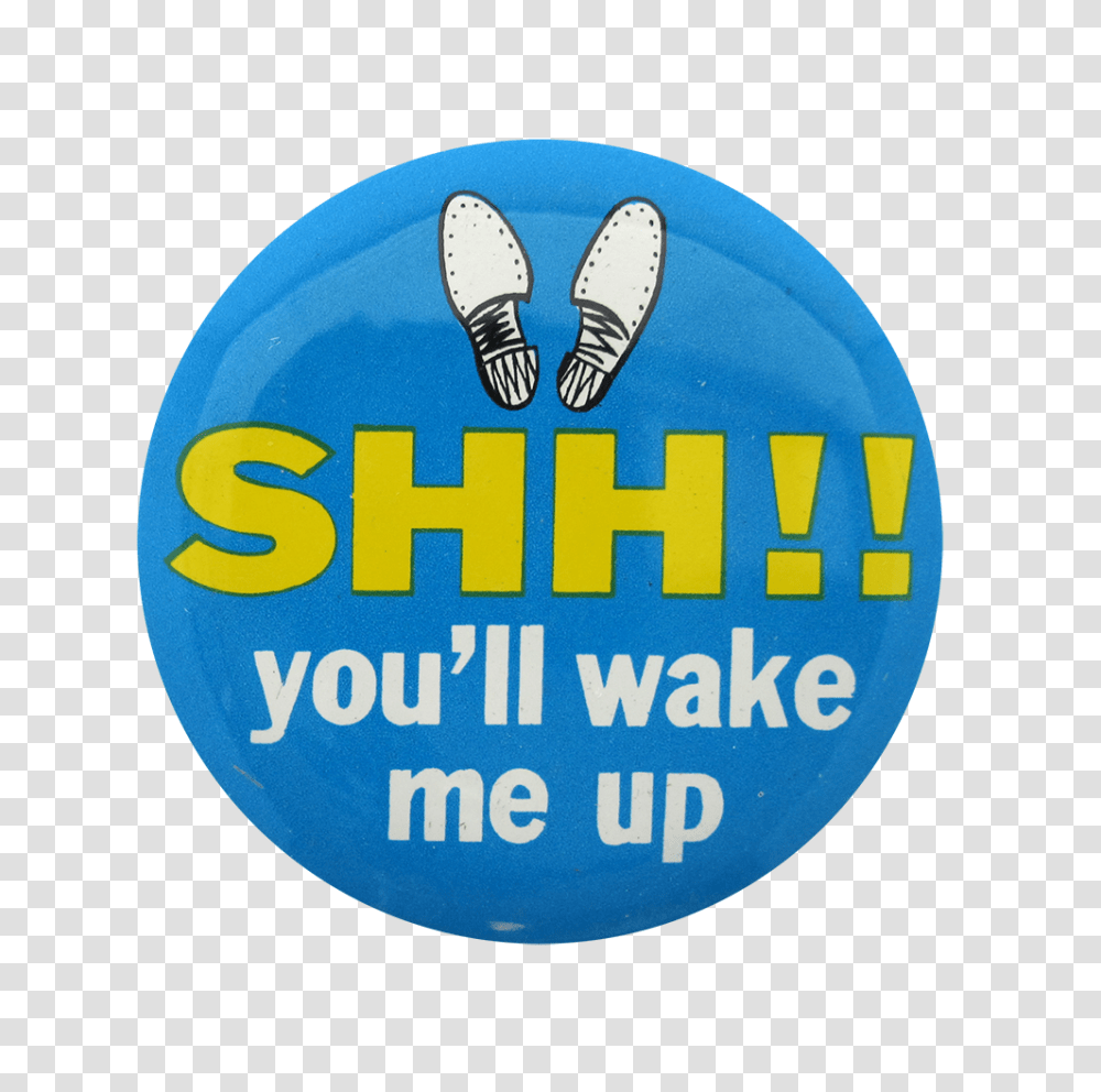 Shh Youll Wake Me Circle, Clothing, Shoe, Footwear, Text Transparent Png