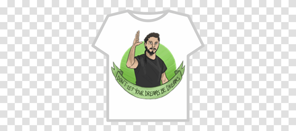 Shia Labeouf Don't Let Your Dreams Be Dreams Roblox, Person, Human, Clothing, T-Shirt Transparent Png