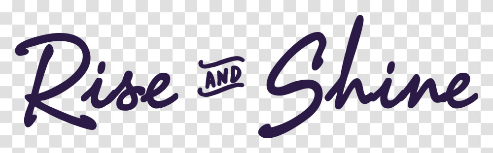 Shine Rise And Shine, Handwriting, Calligraphy, Alphabet Transparent Png