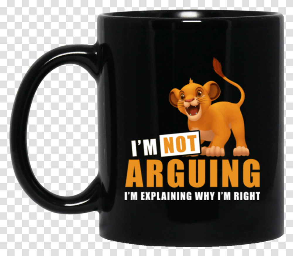 Simba Mug Im Not Arguing Im Explaining Im Right Coffee Beer Stein, Coffee Cup, Jug, Soil Transparent Png